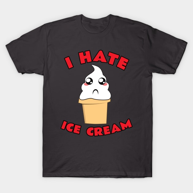 I Hate Ice Cream T-Shirt by emojiawesome